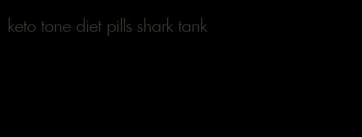 keto tone diet pills shark tank