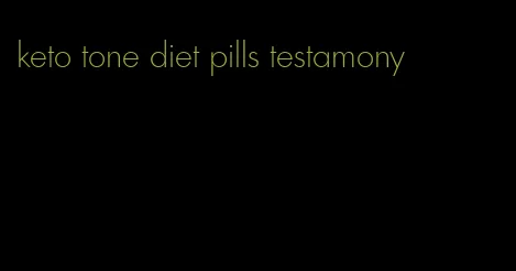 keto tone diet pills testamony