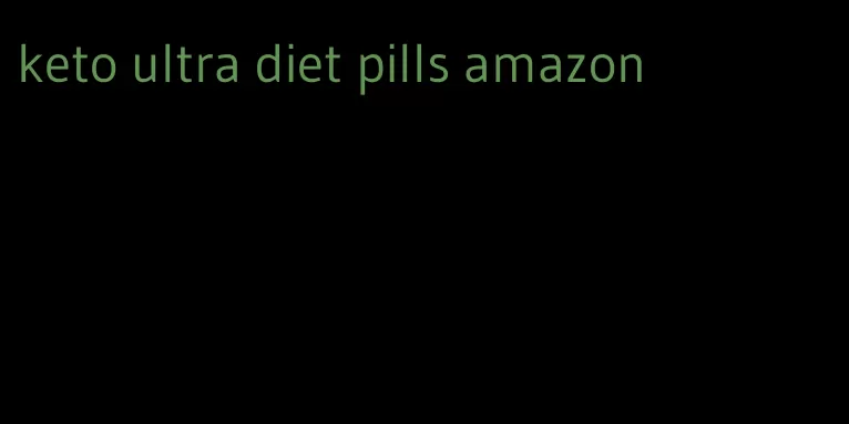 keto ultra diet pills amazon