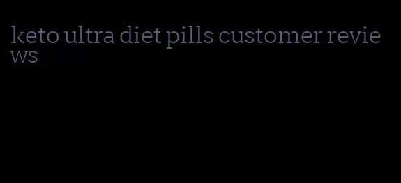 keto ultra diet pills customer reviews