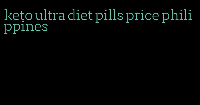 keto ultra diet pills price philippines