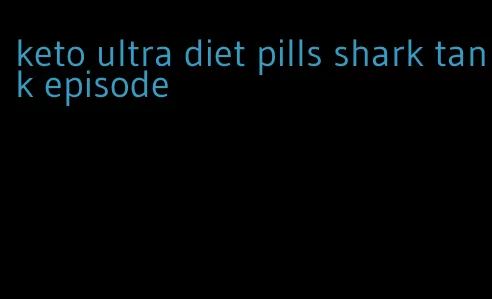 keto ultra diet pills shark tank episode