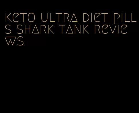 keto ultra diet pills shark tank reviews