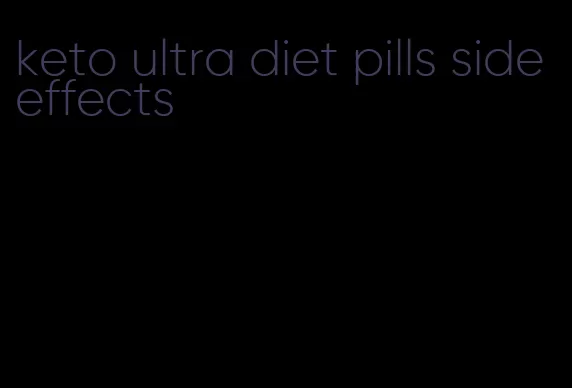 keto ultra diet pills side effects