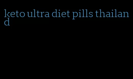 keto ultra diet pills thailand