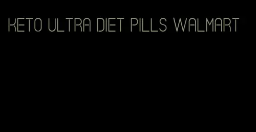 keto ultra diet pills walmart