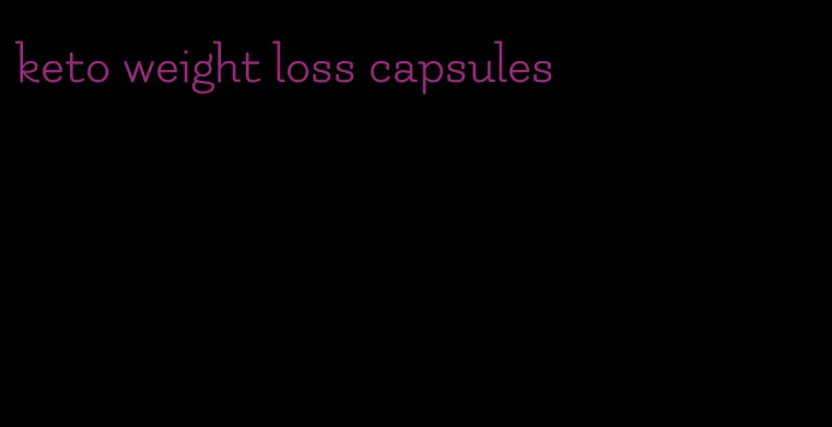 keto weight loss capsules