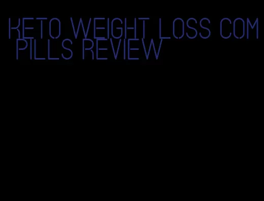 keto weight loss com pills review