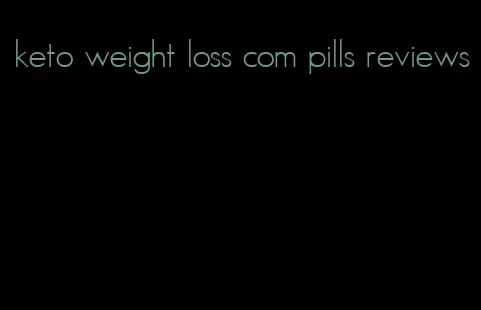 keto weight loss com pills reviews