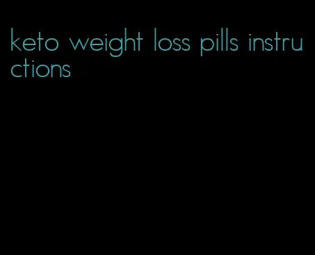 keto weight loss pills instructions