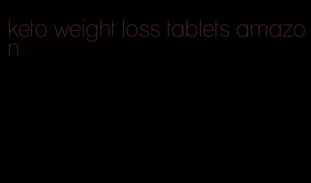 keto weight loss tablets amazon