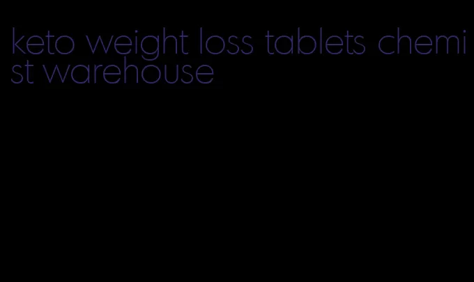 keto weight loss tablets chemist warehouse