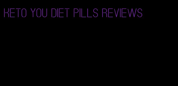 keto you diet pills reviews