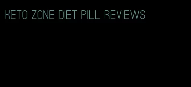 keto zone diet pill reviews