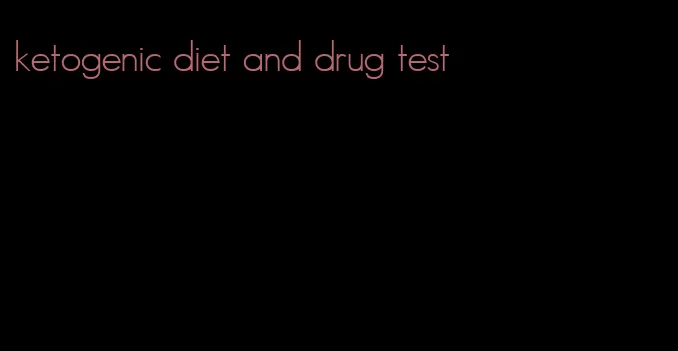 ketogenic diet and drug test