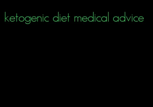 ketogenic diet medical advice