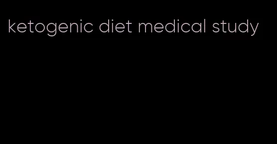 ketogenic diet medical study