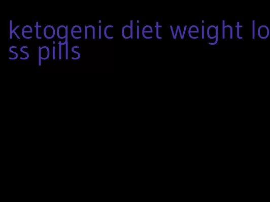 ketogenic diet weight loss pills