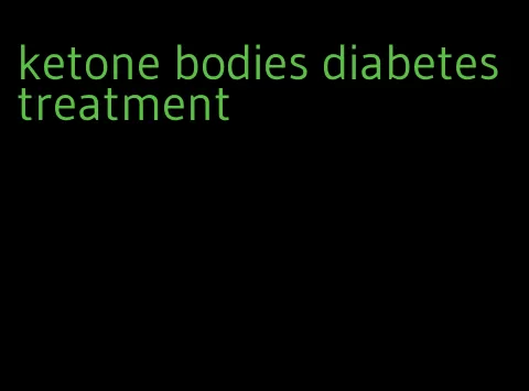 ketone bodies diabetes treatment