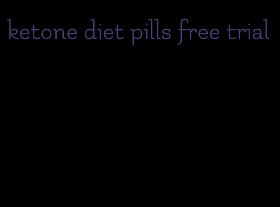 ketone diet pills free trial