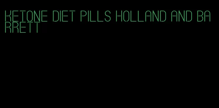 ketone diet pills holland and barrett