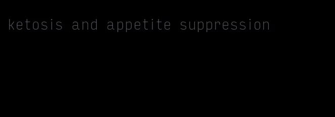 ketosis and appetite suppression