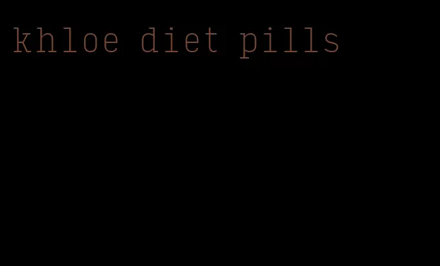 khloe diet pills