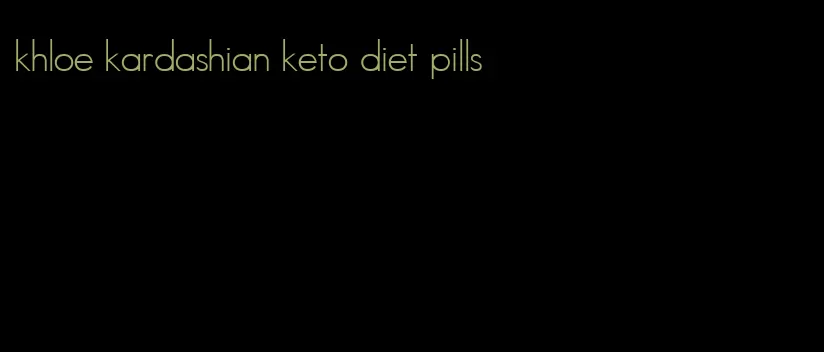 khloe kardashian keto diet pills