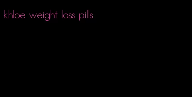 khloe weight loss pills