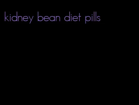 kidney bean diet pills