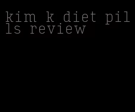 kim k diet pills review