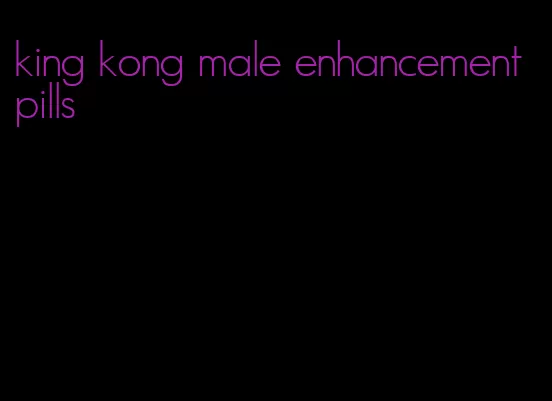 king kong male enhancement pills