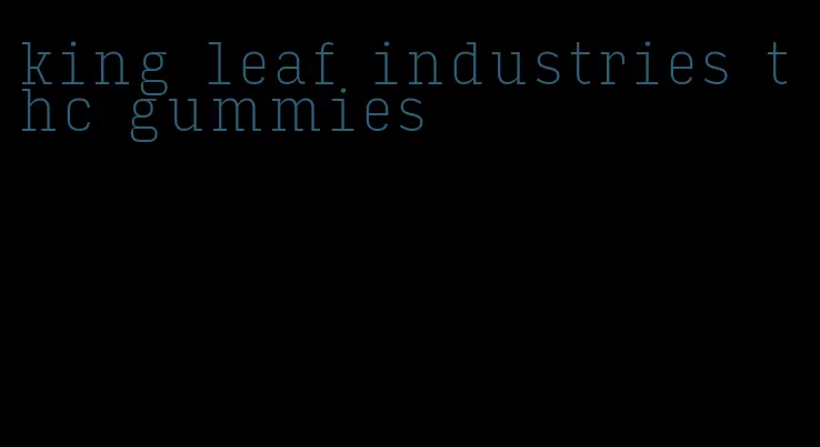 king leaf industries thc gummies