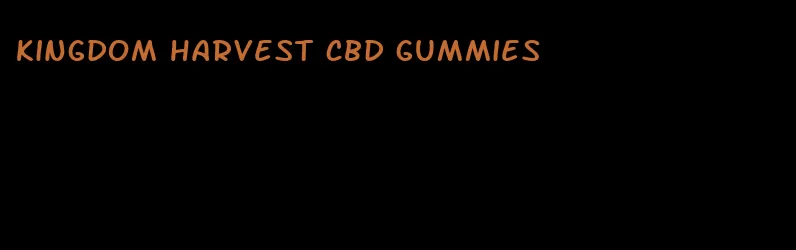 kingdom harvest cbd gummies