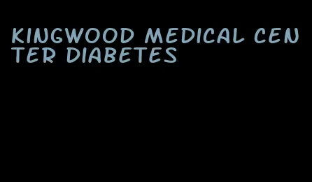 kingwood medical center diabetes