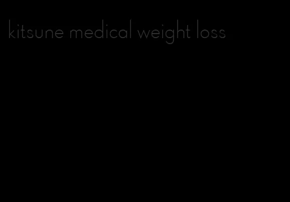 kitsune medical weight loss