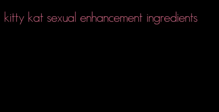 kitty kat sexual enhancement ingredients