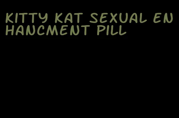 kitty kat sexual enhancment pill