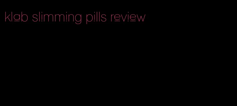 klab slimming pills review