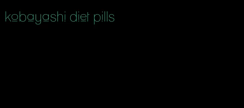 kobayashi diet pills