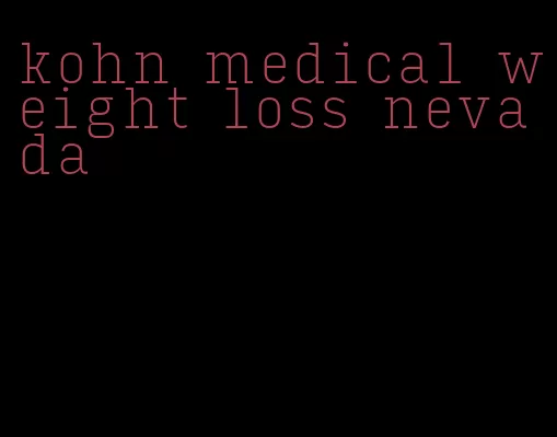 kohn medical weight loss nevada