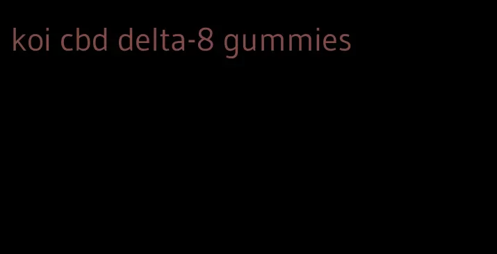 koi cbd delta-8 gummies