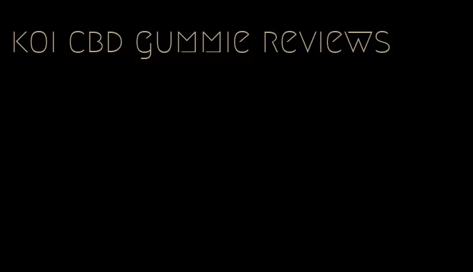 koi cbd gummie reviews