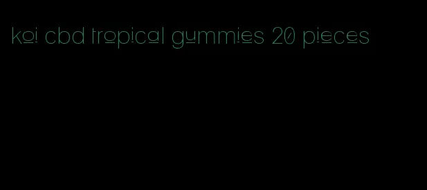 koi cbd tropical gummies 20 pieces