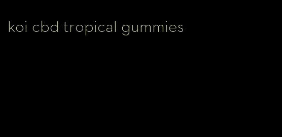 koi cbd tropical gummies