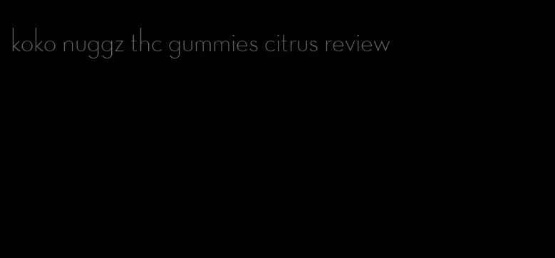 koko nuggz thc gummies citrus review