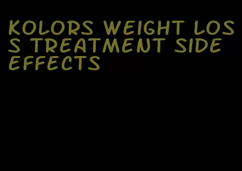 kolors weight loss treatment side effects