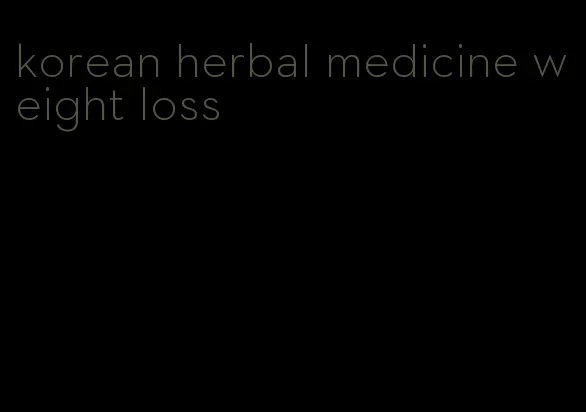 korean herbal medicine weight loss