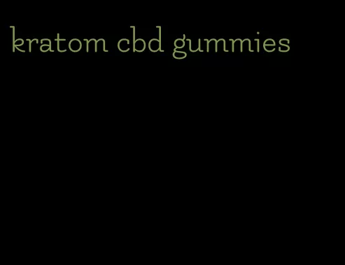 kratom cbd gummies