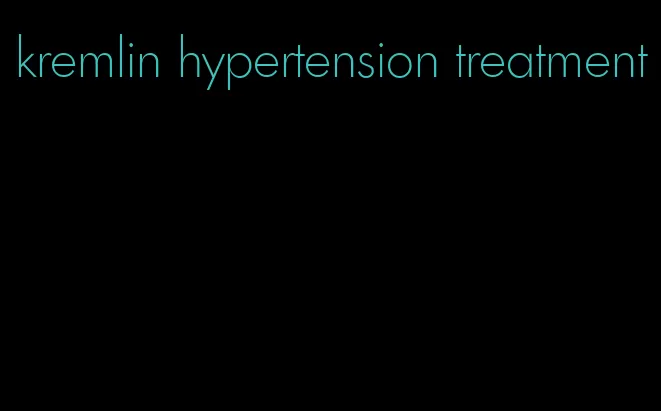 kremlin hypertension treatment